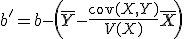 b'=b-\left(\overline{Y}-\frac{\mathrm{cov}(X,Y)}{V(X)}\overline{X}\right)